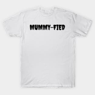 MUMMY-FIED Halloween Pun T-Shirt